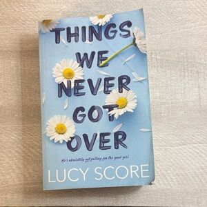 Things We Never Got Over By: Lucy Score